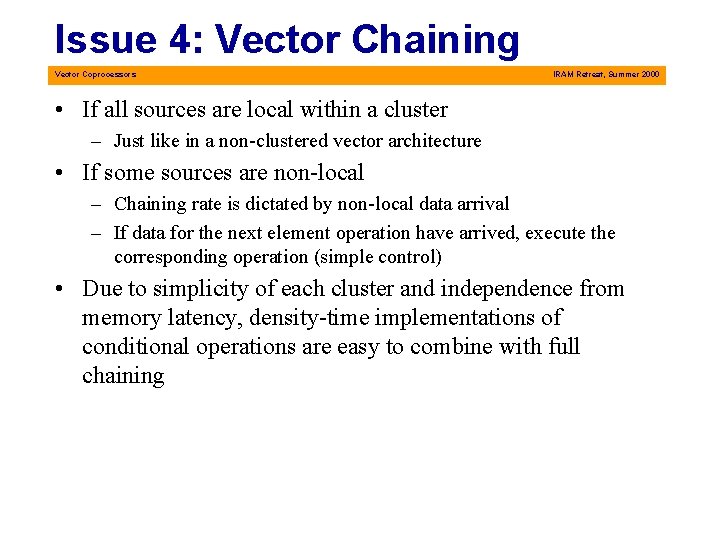 Issue 4: Vector Chaining Vector Coprocessors IRAM Retreat, Summer 2000 • If all sources