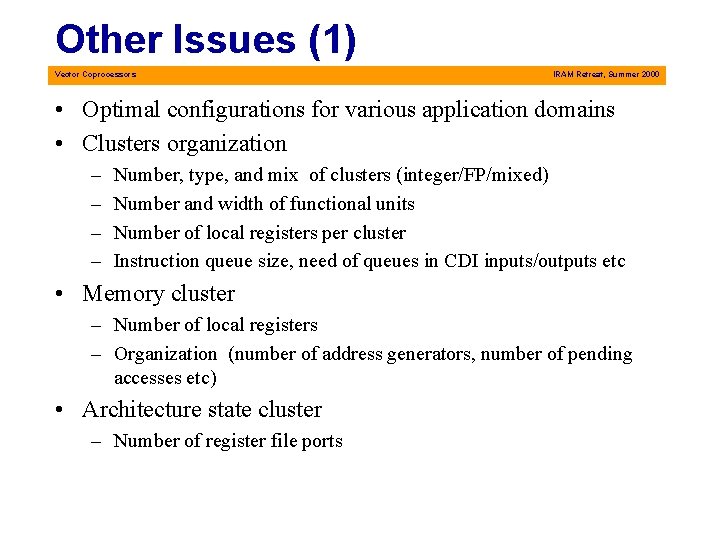 Other Issues (1) Vector Coprocessors IRAM Retreat, Summer 2000 • Optimal configurations for various
