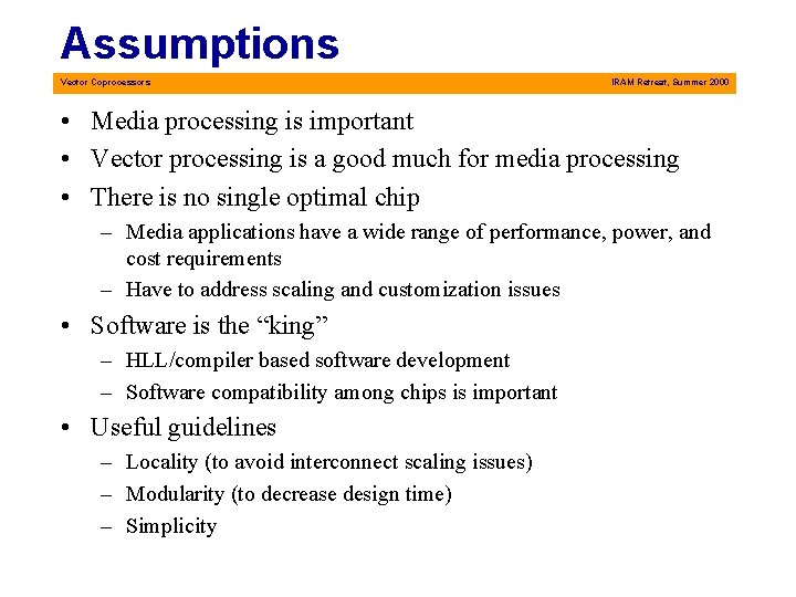 Assumptions Vector Coprocessors IRAM Retreat, Summer 2000 • Media processing is important • Vector