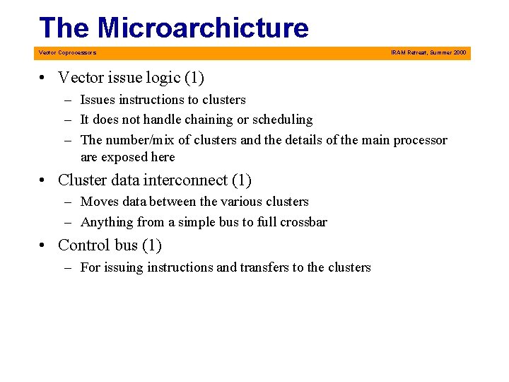 The Microarchicture Vector Coprocessors IRAM Retreat, Summer 2000 • Vector issue logic (1) –