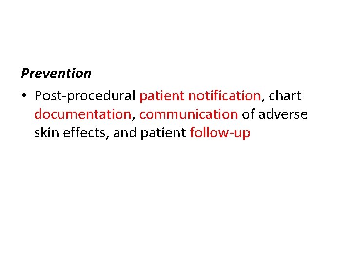 Prevention • Post-procedural patient notification, chart documentation, communication of adverse skin effects, and patient