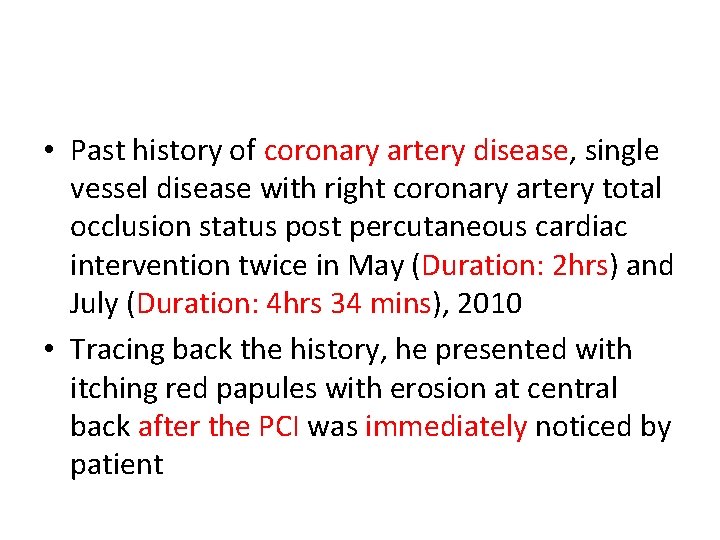  • Past history of coronary artery disease, single vessel disease with right coronary