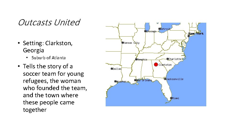 Outcasts United • Setting: Clarkston, Georgia • Suburb of Atlanta • Tells the story