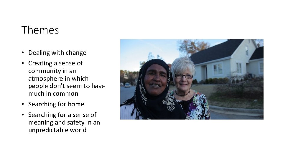 Themes • Dealing with change • Creating a sense of community in an atmosphere