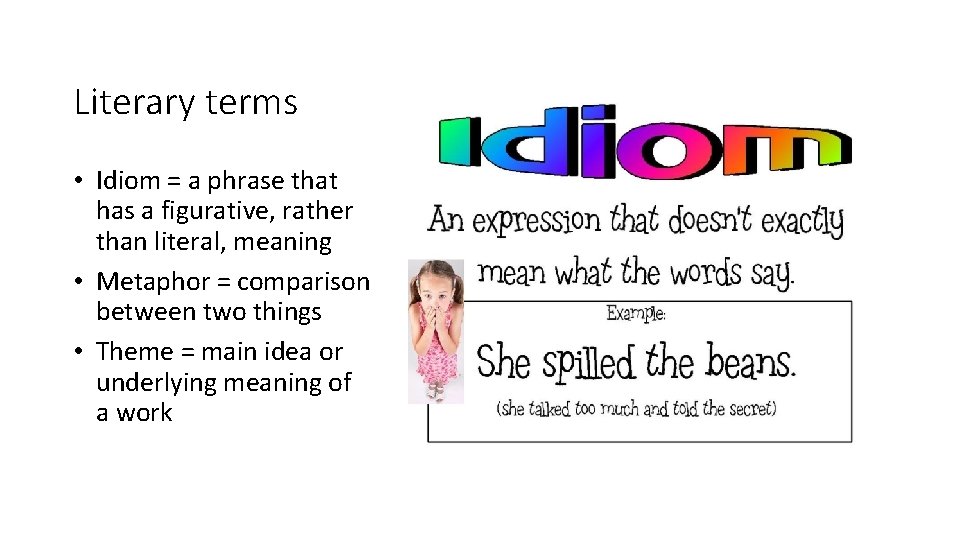 Literary terms • Idiom = a phrase that has a figurative, rather than literal,