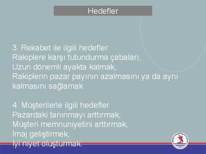 Hedefler 3. Rekabet ile ilgili hedefler Rakiplere karşı tutundurma çabaları, Uzun dönemli ayakta kalmak,