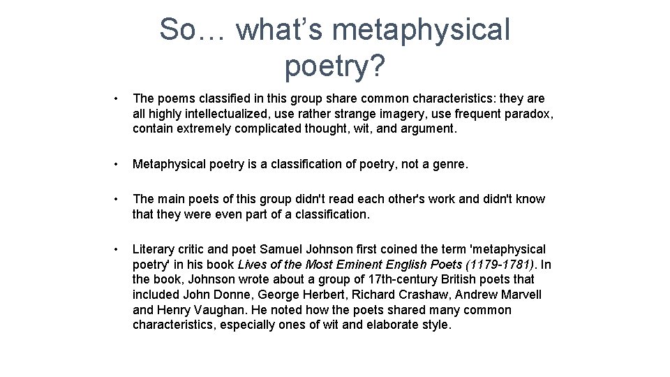 So… what’s metaphysical poetry? • The poems classified in this group share common characteristics: