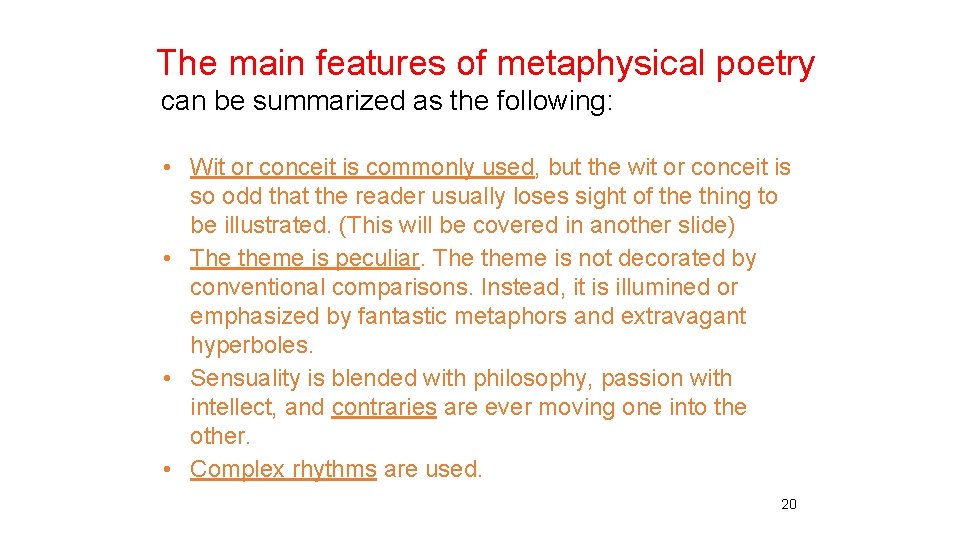 The main features of metaphysical poetry can be summarized as the following: • Wit