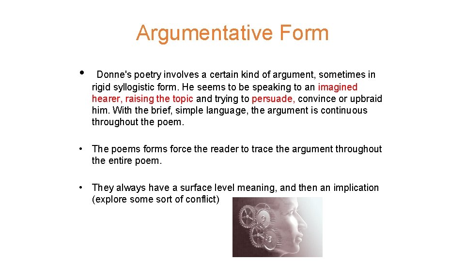 Argumentative Form • Donne's poetry involves a certain kind of argument, sometimes in rigid