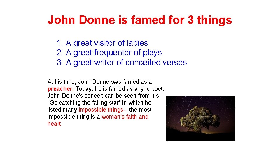 John Donne is famed for 3 things 1. A great visitor of ladies 2.