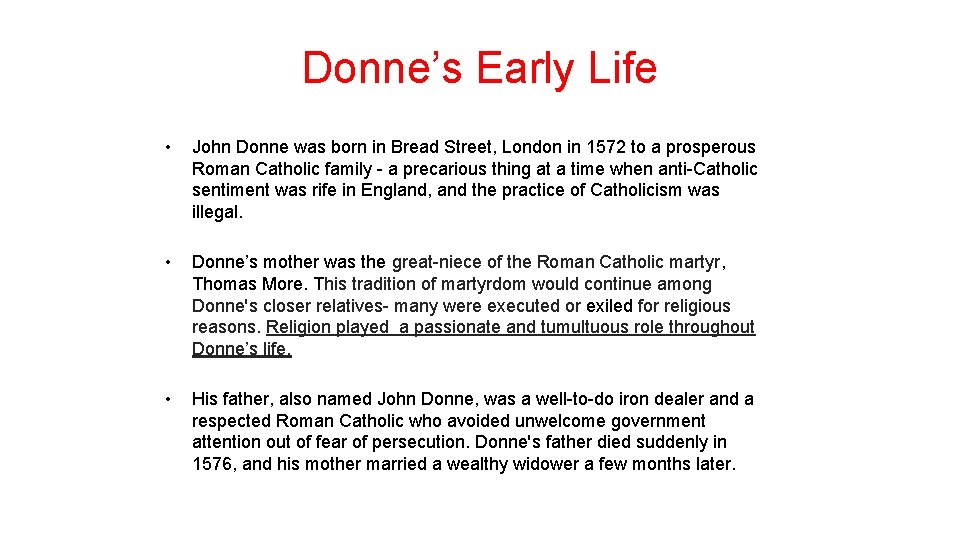 Donne’s Early Life • John Donne was born in Bread Street, London in 1572