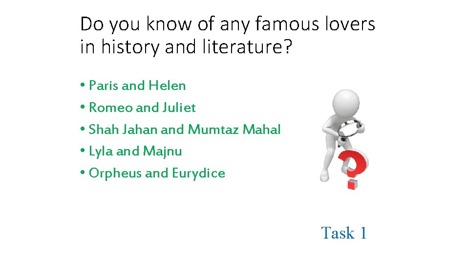 Do you know of any famous lovers in history and literature? • Paris and