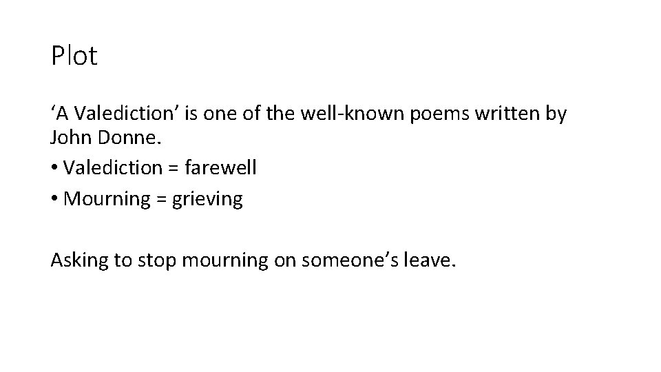 Plot ‘A Valediction’ is one of the well-known poems written by John Donne. •