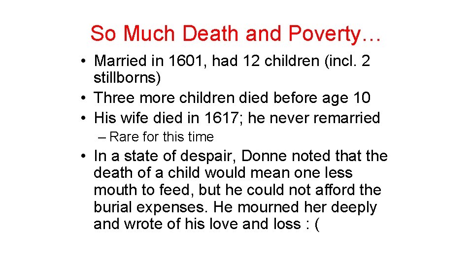 So Much Death and Poverty… • Married in 1601, had 12 children (incl. 2