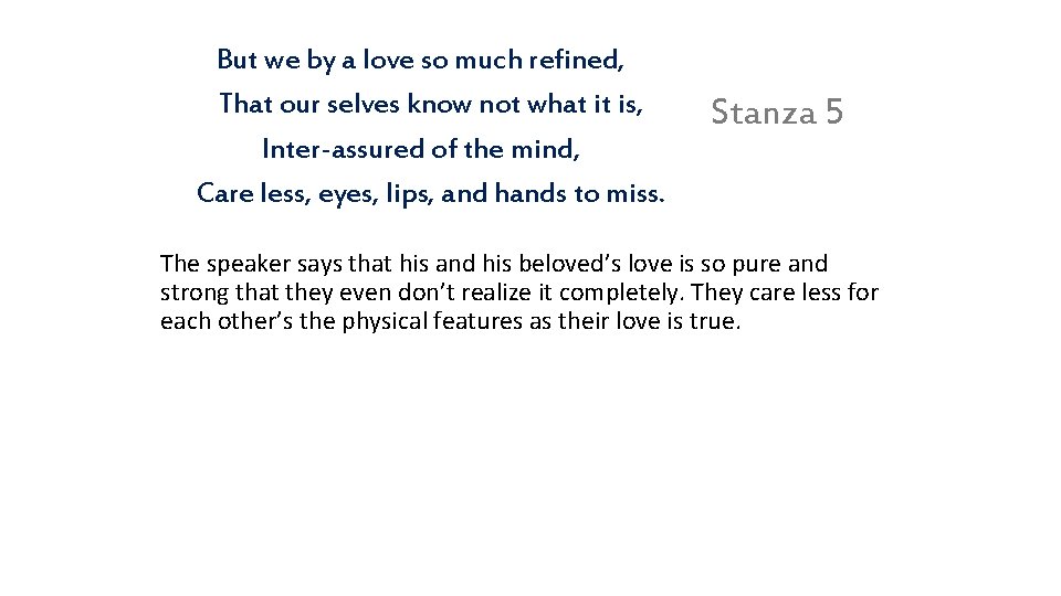 But we by a love so much refined, That our selves know not what