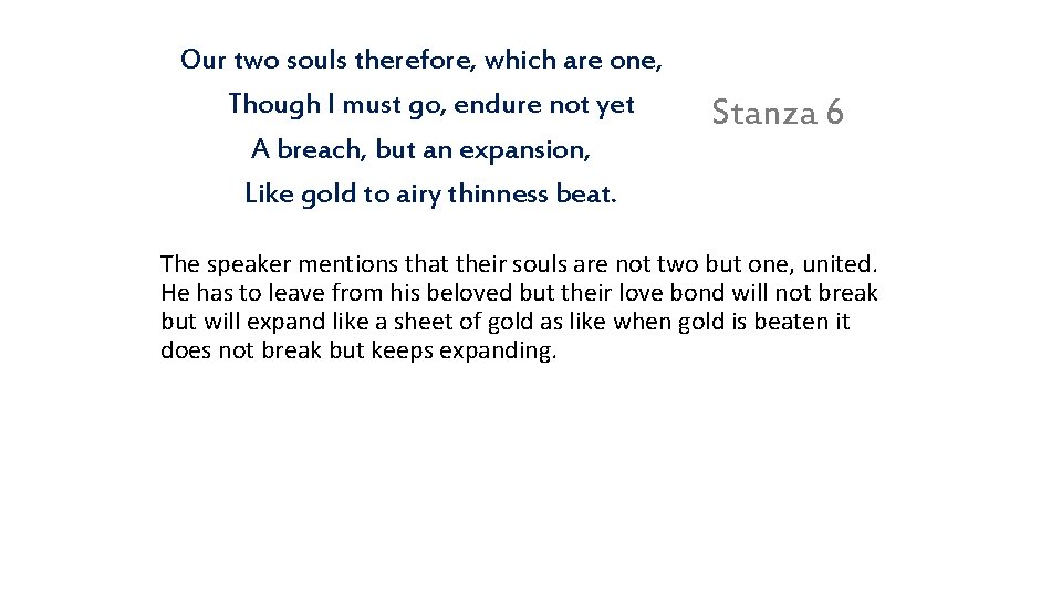 Our two souls therefore, which are one, Though I must go, endure not yet
