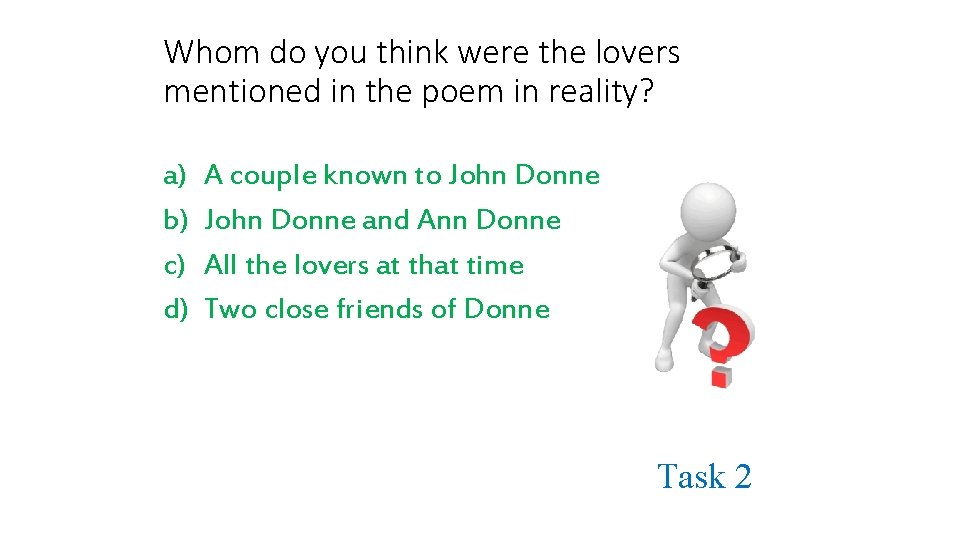 Whom do you think were the lovers mentioned in the poem in reality? a)