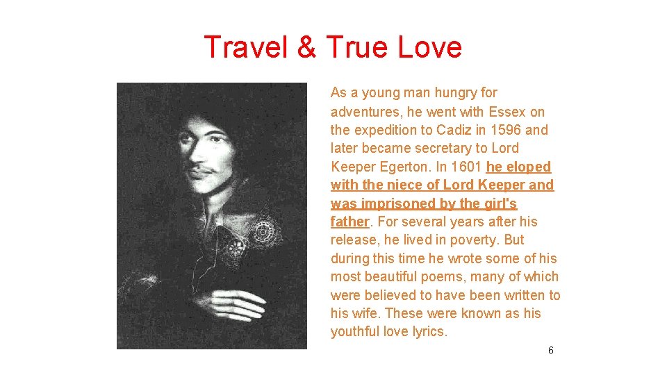 Travel & True Love As a young man hungry for adventures, he went with