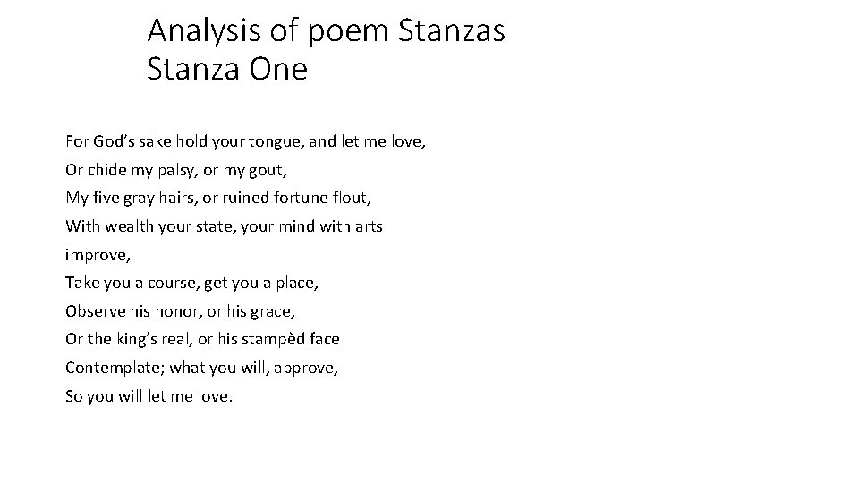Analysis of poem Stanzas Stanza One For God’s sake hold your tongue, and let