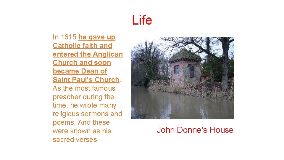 Life In 1615 he gave up Catholic faith and entered the Anglican Church and