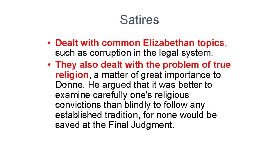 Satires • Dealt with common Elizabethan topics, such as corruption in the legal system.