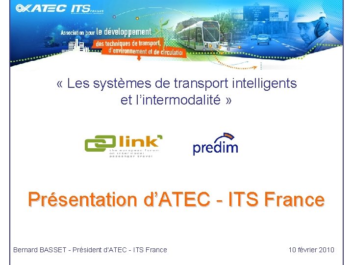  « Les systèmes de transport intelligents et l’intermodalité » Présentation d’ATEC - ITS