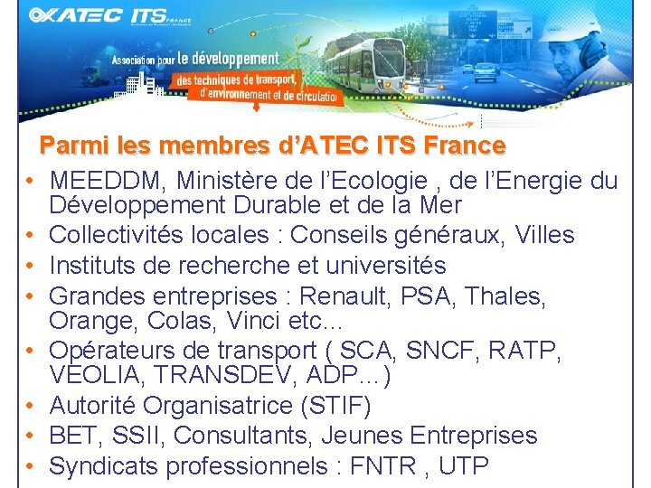 Parmi les membres d’ATEC ITS France • MEEDDM, Ministère de l’Ecologie , de l’Energie