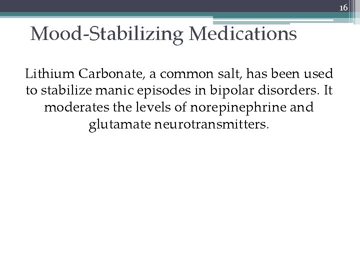 16 Mood-Stabilizing Medications Lithium Carbonate, a common salt, has been used to stabilize manic