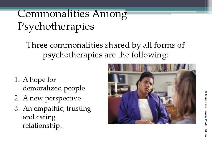 Commonalities Among Psychotherapies Three commonalities shared by all forms of psychotherapies are the following: