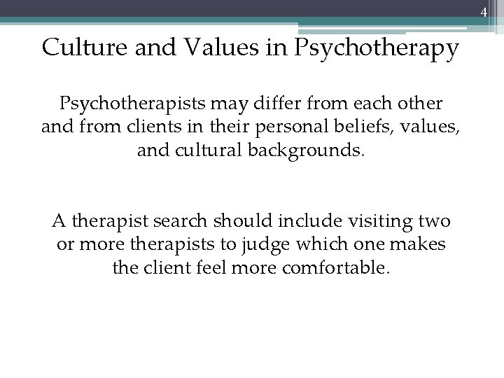 4 Culture and Values in Psychotherapy Psychotherapists may differ from each other and from