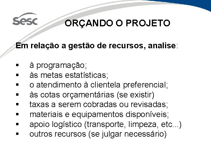 ORÇANDO O PROJETO Em relação a gestão de recursos, analise: § § § §