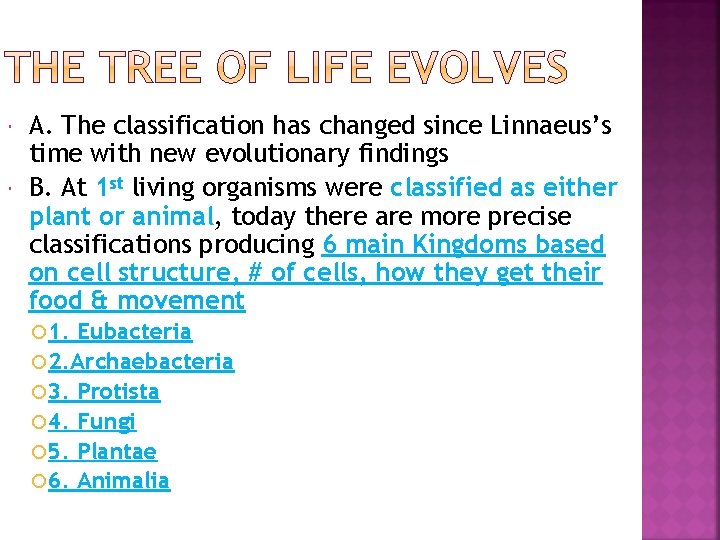 A. The classification has changed since Linnaeus’s time with new evolutionary findings B.