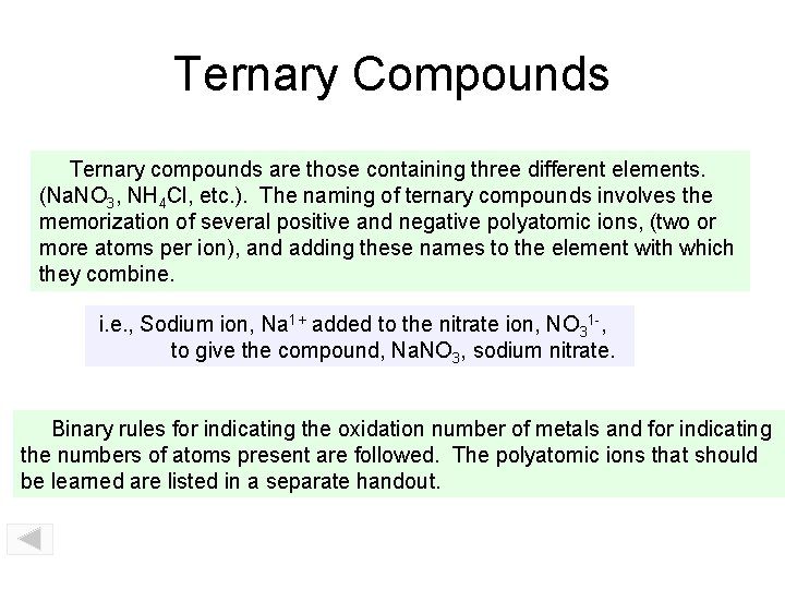 Ternary Compounds Ternary compounds are those containing three different elements. (Na. NO 3, NH