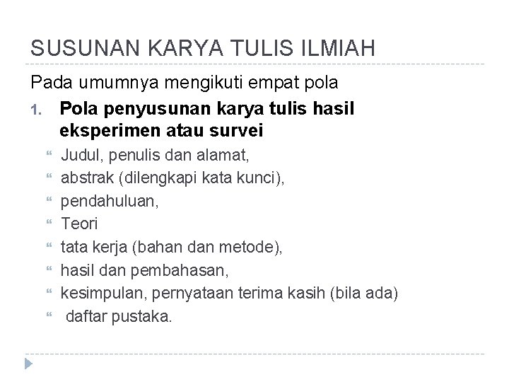 SUSUNAN KARYA TULIS ILMIAH Pada umumnya mengikuti empat pola 1. Pola penyusunan karya tulis