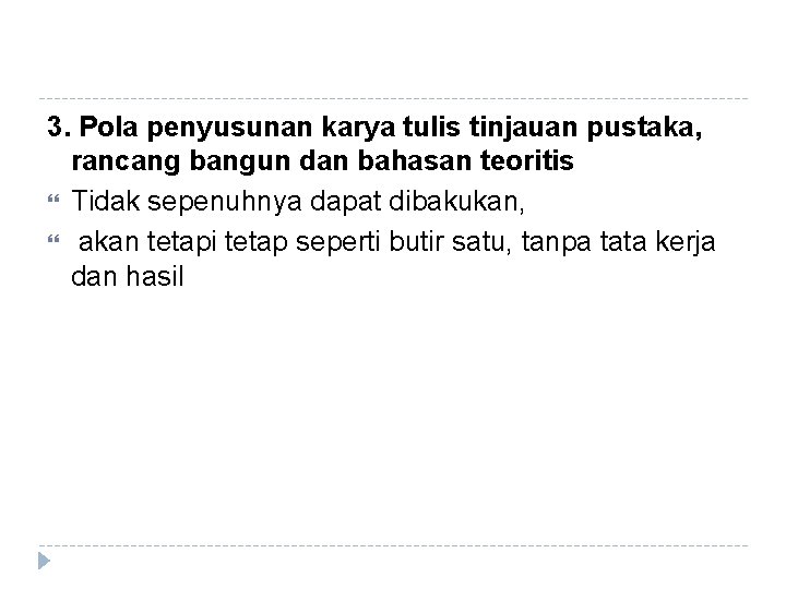 3. Pola penyusunan karya tulis tinjauan pustaka, rancang bangun dan bahasan teoritis Tidak sepenuhnya