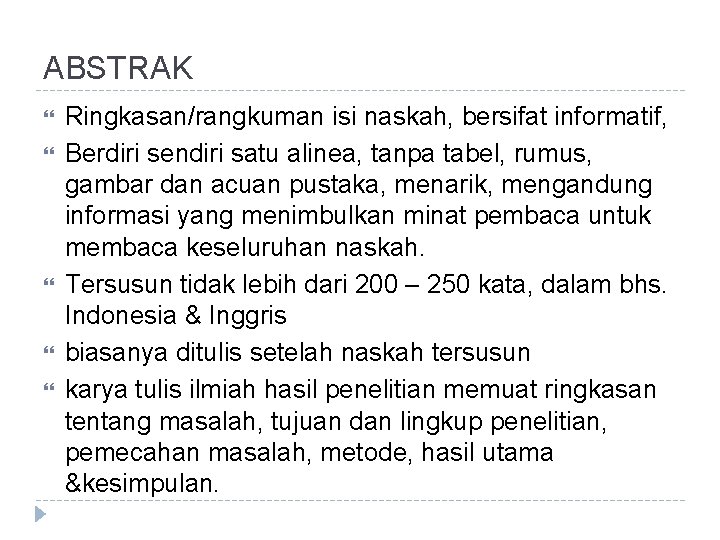 ABSTRAK Ringkasan/rangkuman isi naskah, bersifat informatif, Berdiri sendiri satu alinea, tanpa tabel, rumus, gambar