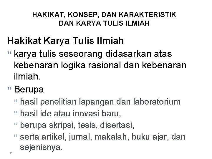 HAKIKAT, KONSEP, DAN KARAKTERISTIK DAN KARYA TULIS ILMIAH Hakikat Karya Tulis Ilmiah karya tulis