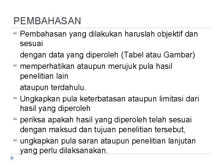 PEMBAHASAN Pembahasan yang dilakukan haruslah objektif dan sesuai dengan data yang diperoleh (Tabel atau