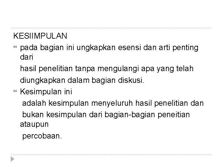 KESIIMPULAN pada bagian ini ungkapkan esensi dan arti penting dari hasil penelitian tanpa mengulangi