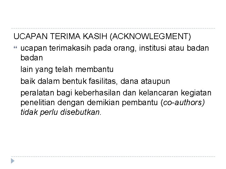 UCAPAN TERIMA KASIH (ACKNOWLEGMENT) ucapan terimakasih pada orang, institusi atau badan lain yang telah