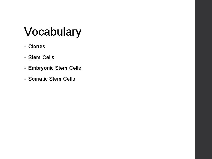 Vocabulary • Clones • Stem Cells • Embryonic Stem Cells • Somatic Stem Cells