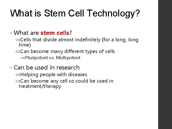 What is Stem Cell Technology? • What are stem cells? Cells that divide almost