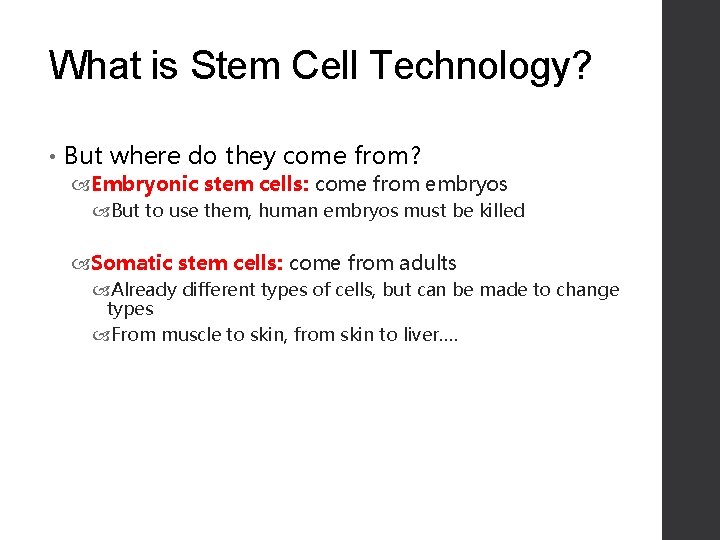 What is Stem Cell Technology? • But where do they come from? Embryonic stem