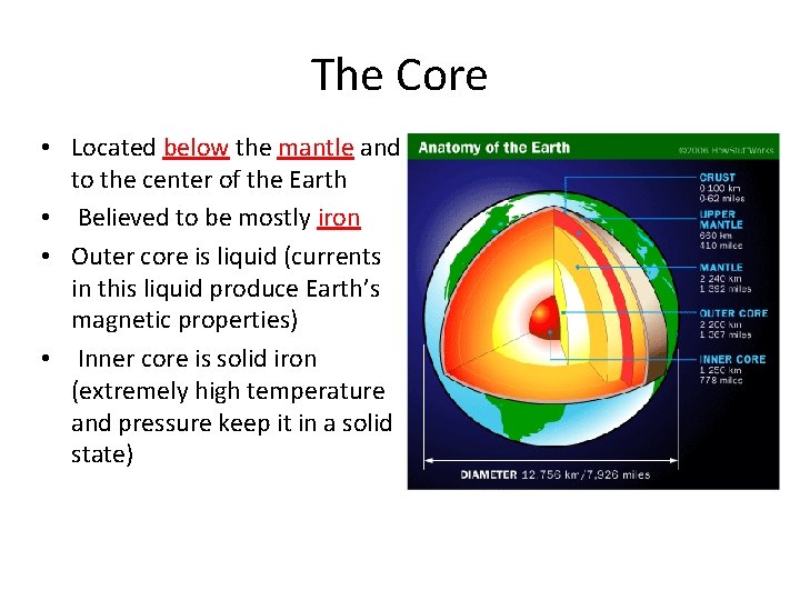 The Core • Located below the mantle and to the center of the Earth
