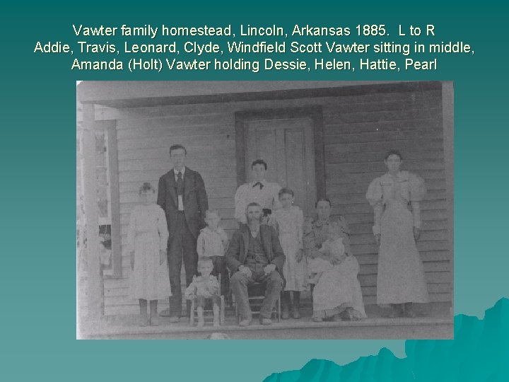 Vawter family homestead, Lincoln, Arkansas 1885. L to R Addie, Travis, Leonard, Clyde, Windfield
