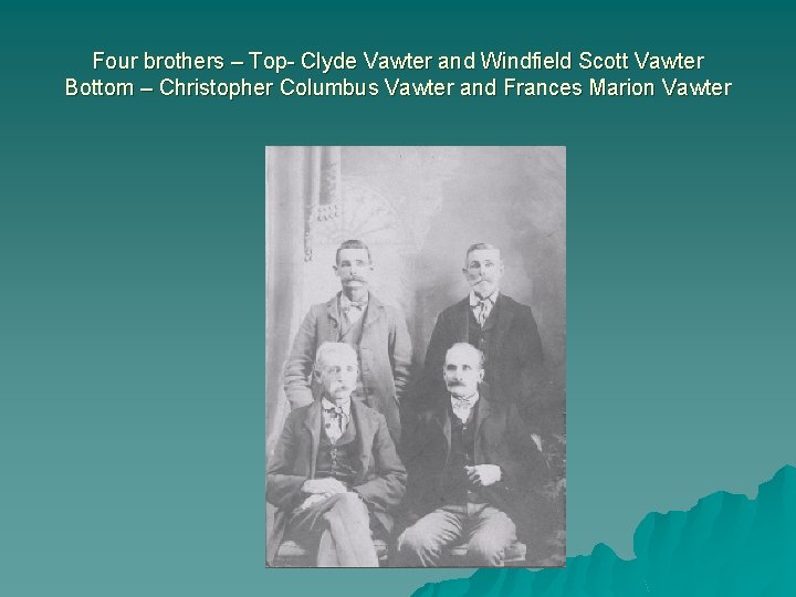 Four brothers – Top- Clyde Vawter and Windfield Scott Vawter Bottom – Christopher Columbus