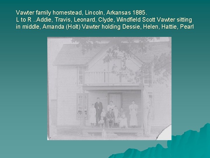 Vawter family homestead, Lincoln, Arkansas 1885. L to R. . Addie, Travis, Leonard, Clyde,