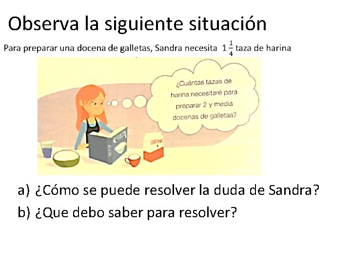 Observa la siguiente situación a) ¿Cómo se puede resolver la duda de Sandra? b)