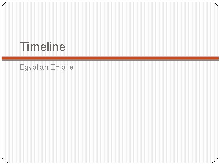 Timeline Egyptian Empire 