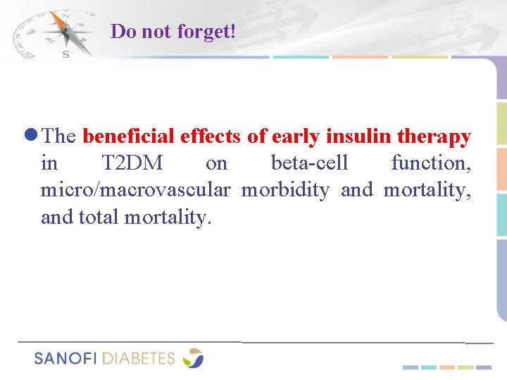 Do not forget! ● The beneficial effects of early insulin therapy in T 2